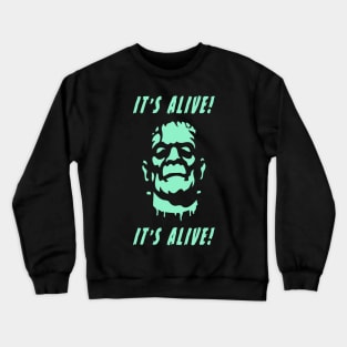 It's alive! It's alive! Crewneck Sweatshirt